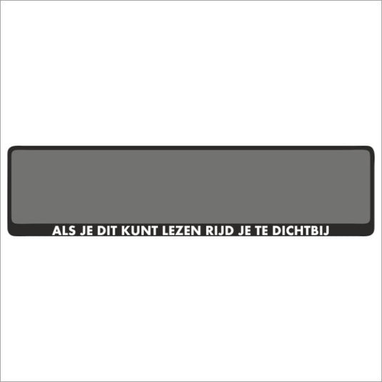 Kentekenplaathouder - Als je dit kunt lezen rijd je te dichtbij